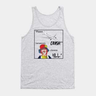 Planes crash! And apparently clowns kill. Tank Top